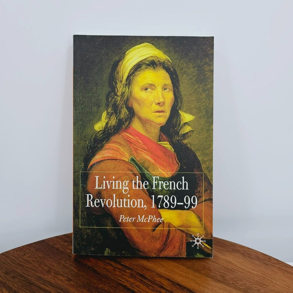 Living the French Revolution 1789-1799 Peter McPhee Paperback Book History Class